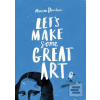Lets Make Some Great Art (Marion Deuchars)