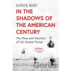 In the Shadows of the American Century - Alfred W. McCoy