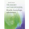 Tři kroky anthroposofie: filosofie, kosmologie, náboženství