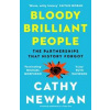 Bloody Brilliant People: The Couples And Partnerships That History Forgot - Cathy Newman, HarperCollins Publishers