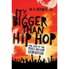 It´s Bigger Than Hip Hop