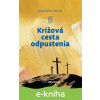 E-kniha Krížová cesta odpustenia - Bożena Maria Hanusiak