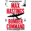 Bomber Command - Max Hastings