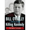 Killing Kennedy - Bill O'Reilly