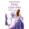 Dívka z jiné doby - Felicia Kingsley