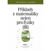 Příklady z matematiky nejen pro fyziky III. - Kopáček Jiří