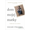 Dom mojej matky - Shari Franke - online doručenie