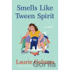 Smells Like Tween Spirit - Laurie Gelman