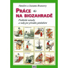 Práce na biozahradě - Praktické návody a rady pro přírodní pěstitele - Annelore a Susanne Brunsovy