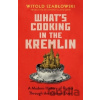 What's Cooking in the Kremlin - Witold Szablowski