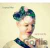 Ivana Mer: Early works - Ivana Mer