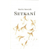 Nawrath Martin: Setkání (poezie smiřování protikladů- verše civilní i mystické, brněnské i kosmopolitní, hravé i smrtelně vážné, archanděl s důchodcem, zlatý déšť s pendolinem ( 91 str. B5) (vydání Dr