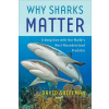 Why Sharks Matter - David Shiffman