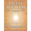 Léčení světlem - Pokročilé léčebné postupy pro vytvoření si života,