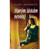 Starým láskám nevolej - Alena Jakoubková