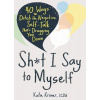 Sh*t I Say to Myself