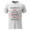 Pánske bavlnené tričko s potlačou - I HATE BEING SEXY BUT I AM OLIVER - biele M