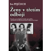 Ženy v třetím odboji - PhDr. Ivo Pejčoch Ph.D.