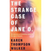 The Strange Case of Jane O. - Karen Thompson Walker, Manilla Press