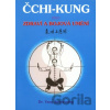 Čchi - kung pro zdraví a bojová umění - Yang Jwing-ming