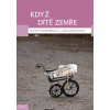 Když díte zemře - Nancy Kohnerová, Alix Henleyová