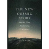 New Cosmic Story - John F. Haught, Yale University Press