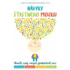 Návyky šťastného mozku Naučte svůj mozek produkovat více serotoninu dopaminu oxytocinu a endorfin - Breuning Loretta Graziano