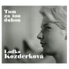 KOZDERKOVA LADKA - TAM ZA TOU DUHOU (2CD)