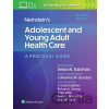 Neinstein's Adolescent and Young Adult Health Care - Alain Joffe, Catherine Gordon, Debra K Katzman, Maria Trent, Richard Chung, Susan Rosenthal, Todd Callahan