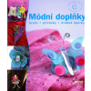 Módní doplňky - brože, přívěsky a drobné šperky - Originální nápady snadno & rychle