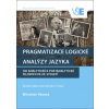 Pragmatizace logické analýzy jazyka - Miroslav Vacura