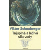 Tajuplná a léčivá síla vody - Viktor Schauberger