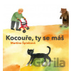 Kocouře, Ty se máš - Martina Špinková