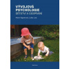 Vývojová psychologie Dětství a dospívání
