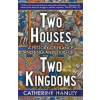 Two Houses, Two Kingdoms - Catherine Hanley