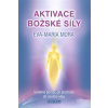 Aktivace božské síly - Světelná pomoc př - Eva-Maria Mora