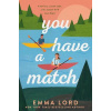 You Have A Match - Emma Lordová