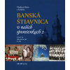 Banská Štiavnica v našich spomienkach 2 - Vladimír Bárta, kolektív