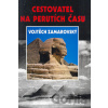 Cestovatel na perutích času Vojtěch Zamarovský - Pavel Toufar