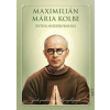 Maximilián Mária Kolbe - rytier nepoškvrnenej - autor neuvedený