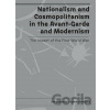 Nationalism and Cosmopolitanism in the Avant-Garde and Modernism. The Impact of the First World War - Lidia Głuchowska, Vojtěch Lahoda