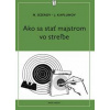 Ako sa stať majstrom vo streľbe - Ozerov, J. Kaplunov N.