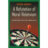 A Refutation of Moral Relativism: Interviews with an Absolutist