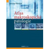 Atlas makroskopické patologie - Horáček Jaroslav
