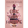 Foul Lady Fortune - Chloe Gong