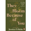 They Bloom Because of You