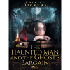 The Haunted Man and the Ghosts Bargain