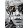 Face It - Debbie Harry