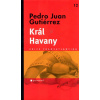 Král Havany - Pedro Juan Gutiérrez