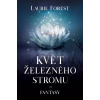 Květ železného stromu - Laurie Forest